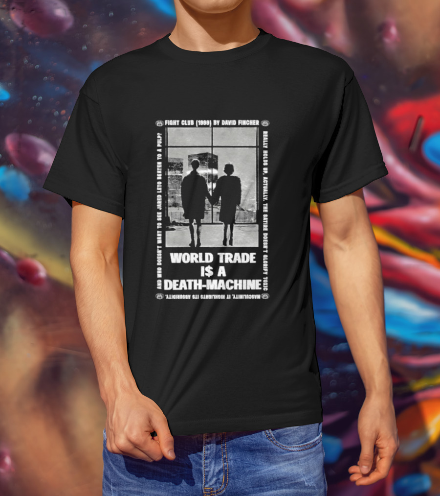 World Trade Is A Death Machine First Rule Break The Machine Fight Club T-Shirt