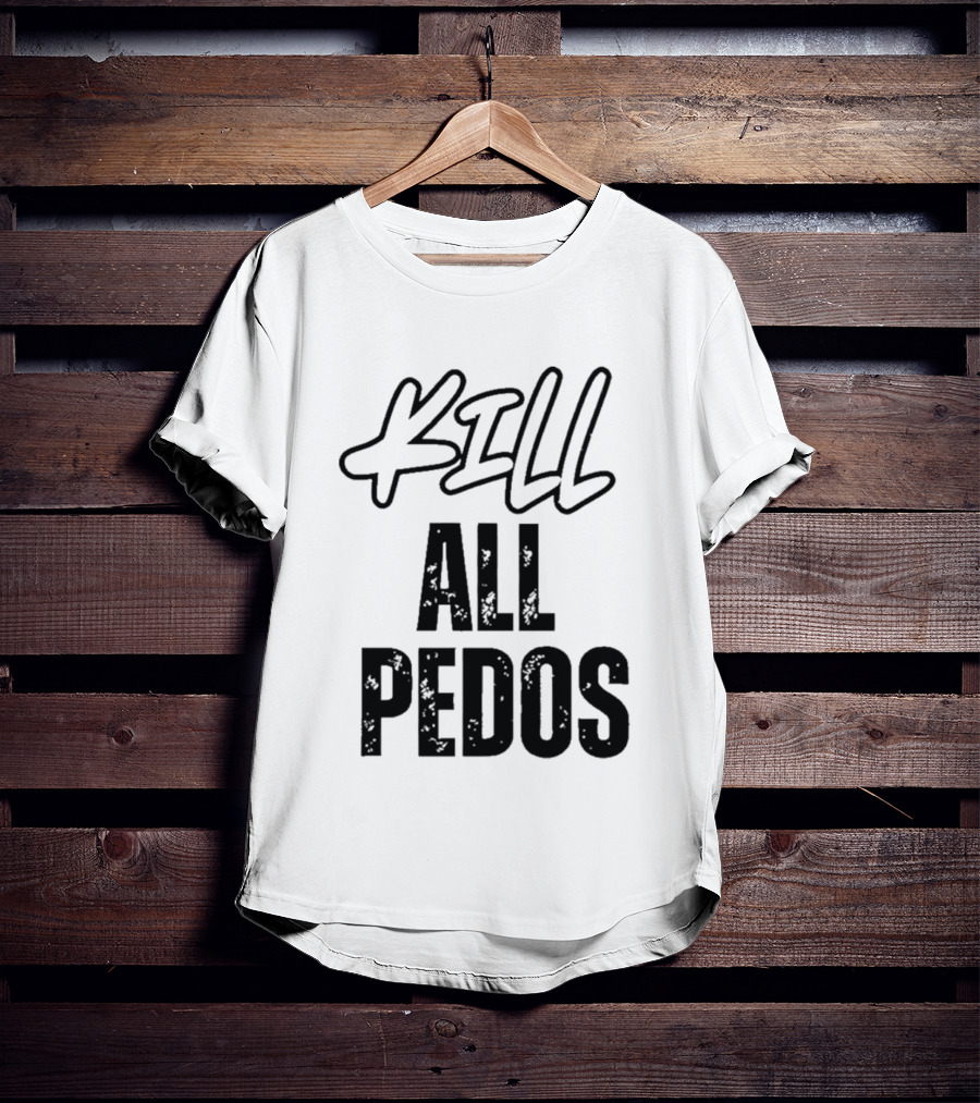 MajToure999 Kill All Pedos T-Shirt