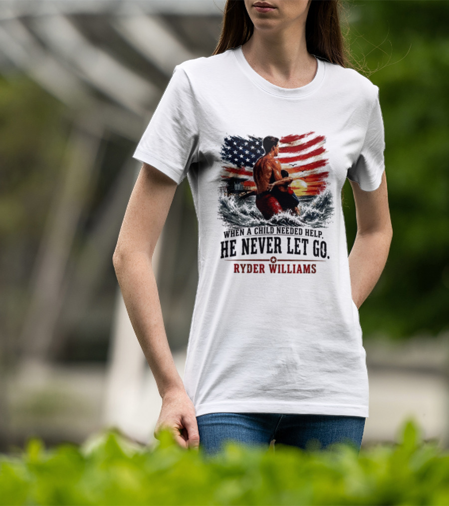 Ryder Williams He Never Let Go American Flag Lifesaver Hero Sea Rescue T-Shirt