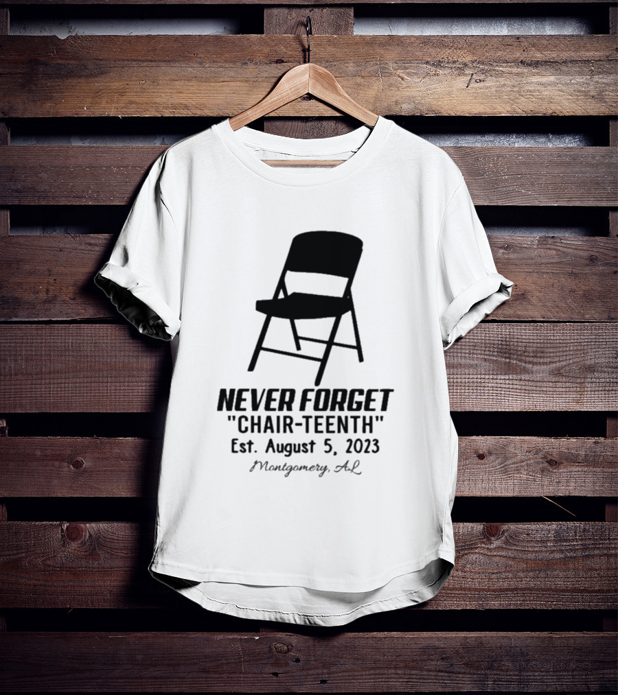 Never Forget Chair Teenth Est August 5 2023 Montgomery AL T-Shirt