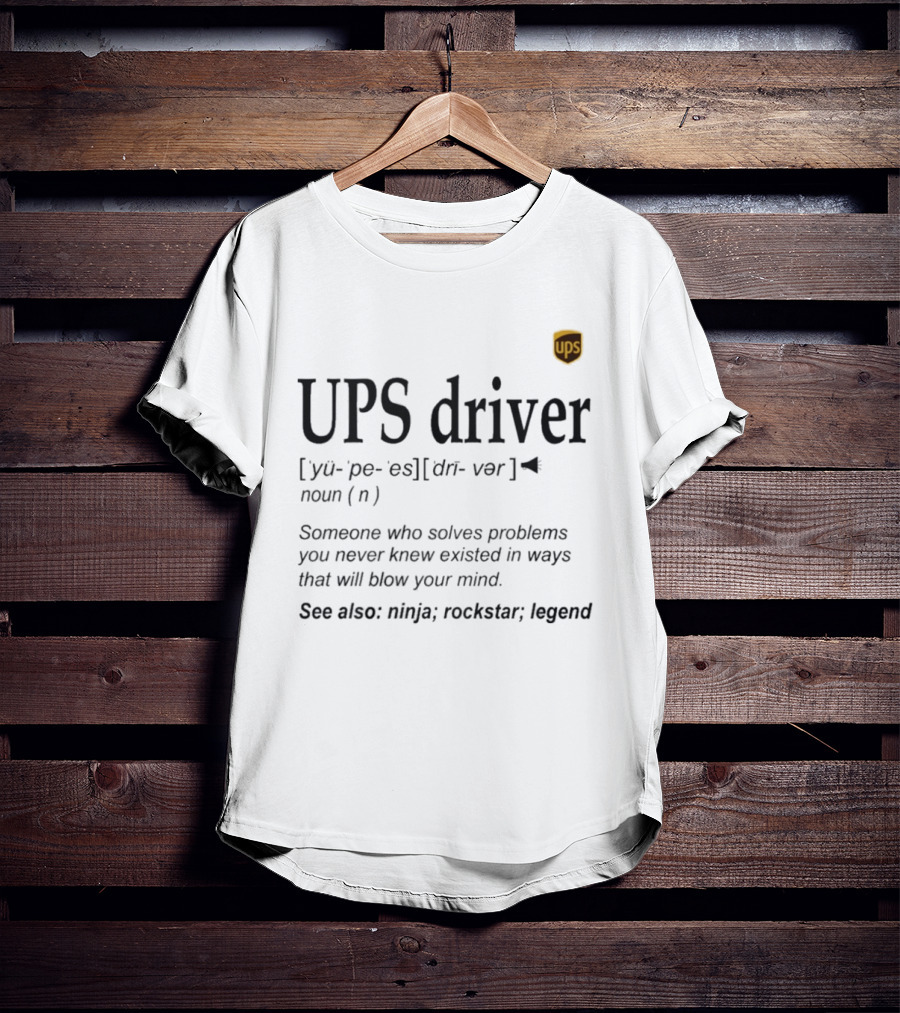 UPS Driver Definition Someone Who Solves Problems You Never Knew Existed In Ways That Will Blow Your Mind Ninja Rockstar Legend T-Shirt