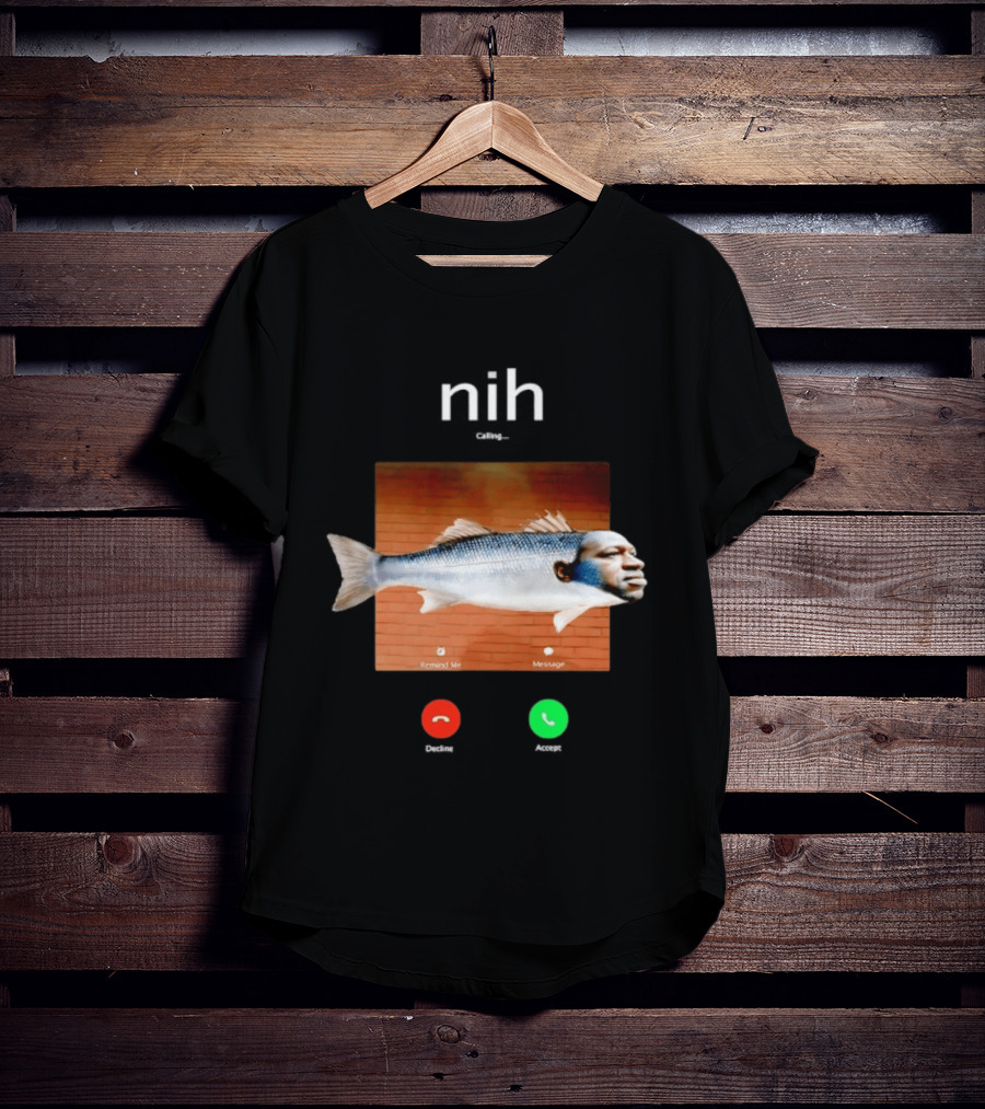 Nih Calling Fish George Floyd Meme Surreal Remind Me Message T-Shirt