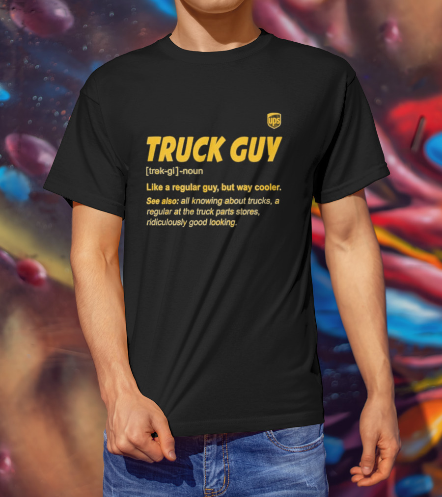 Truck Guy Definition Noun Cooler Than Regular All Knowing About Trucks T-Shirt