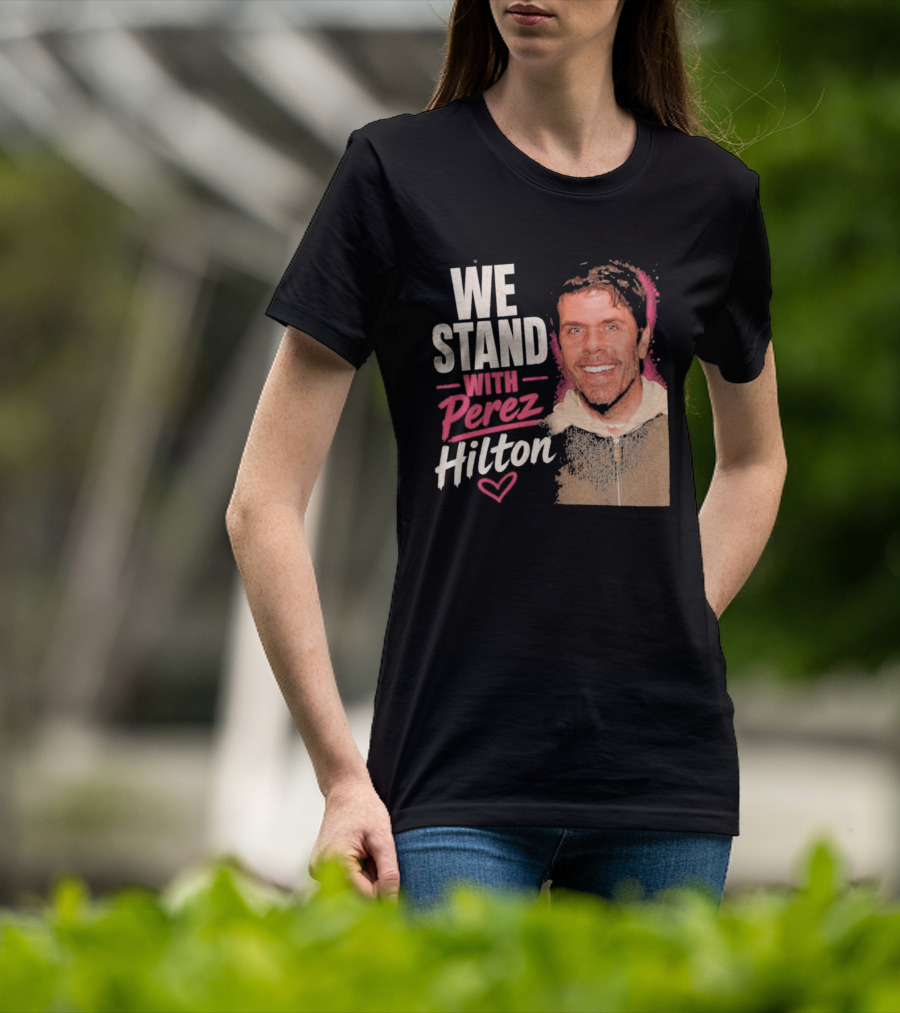 We Stand With Perez Hilton Heart T-Shirt