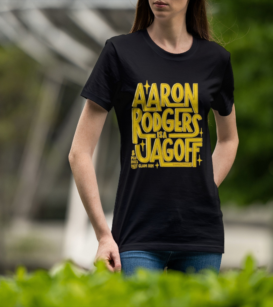 Aaron Rodgers Is A Jagoff Pota Does Not Claim Him T-Shirt