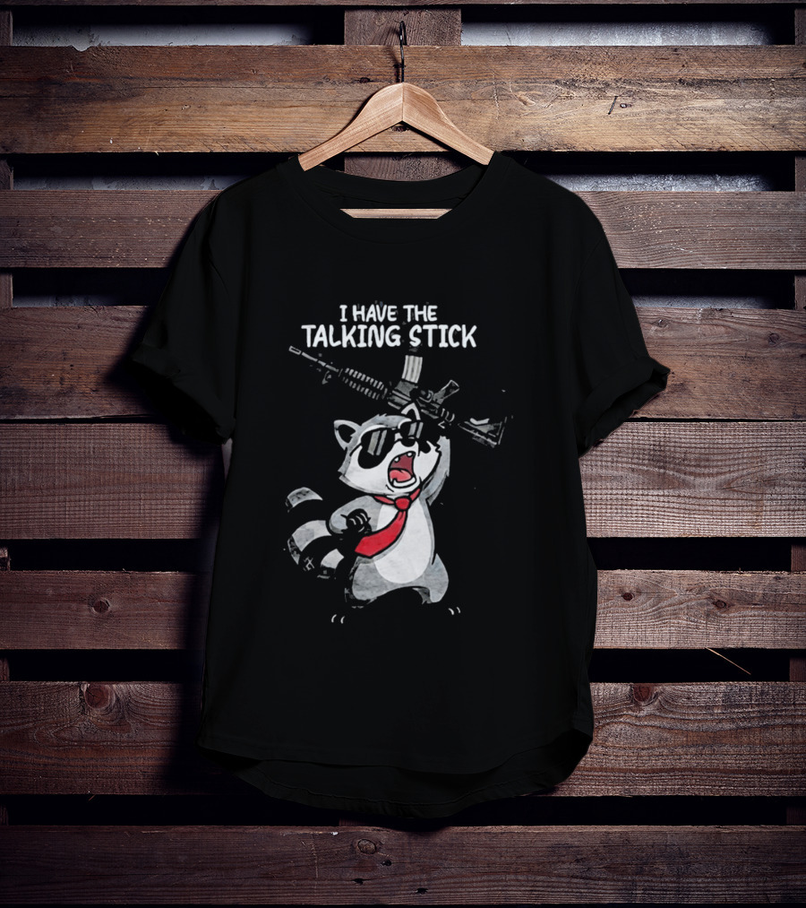 Raccoon Holding Rifle I Have The Talking Stick T-Shirt