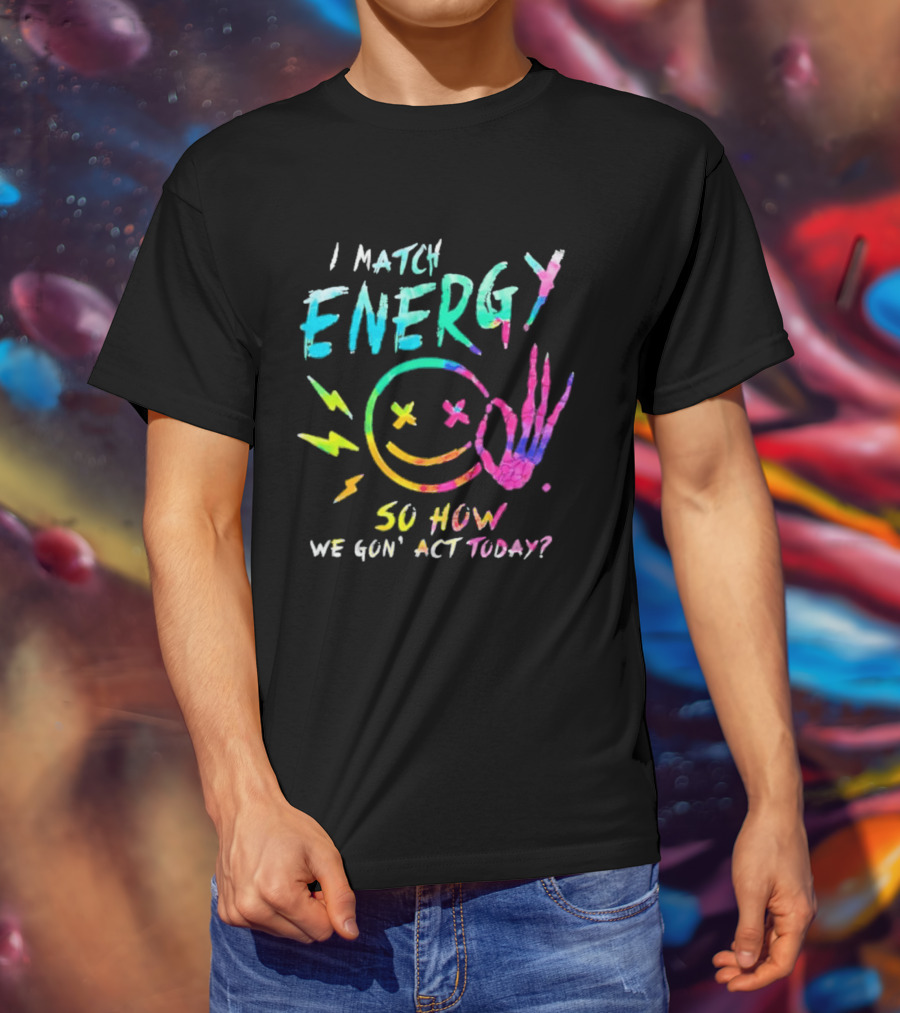 I Match Energy Vibrant Smiley Face With Lightning And Peace Sign Tie Dye T-Shirt