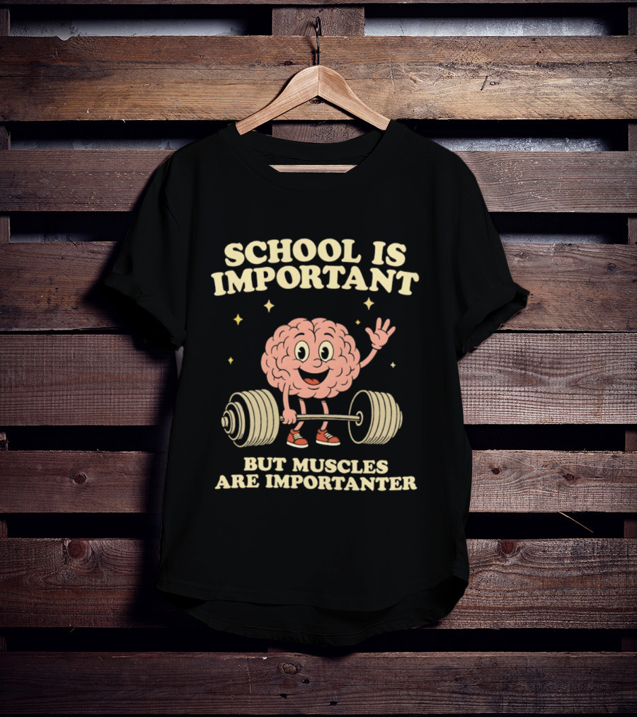 School Is Important But Muscles Are Importanter Cartoon Brain Lifting Weights T-Shirt