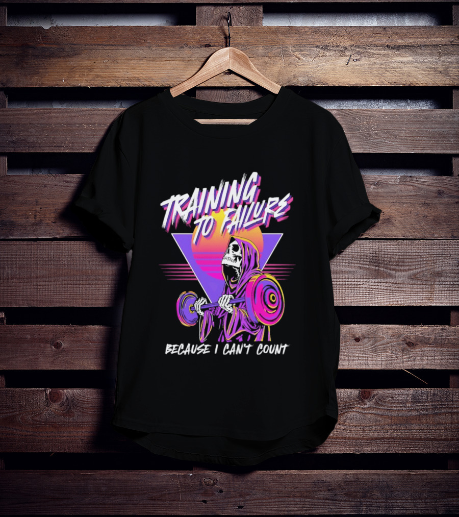 Training To Failure Because I Can't Count Gym Weightlifting Skeleton T-Shirt