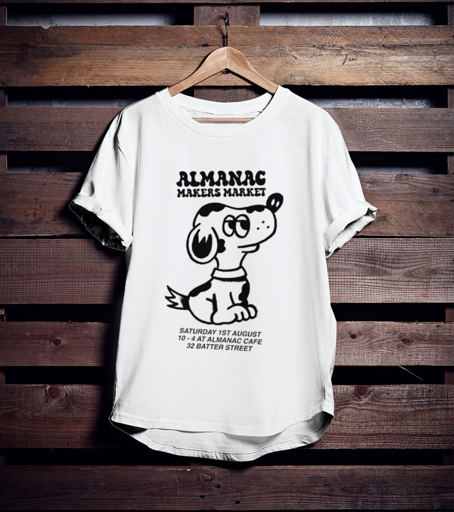 Almanac Makers Market Saturday 1st August At Almanac Cafe 32 Batter Street Cartoon Dog T-Shirt