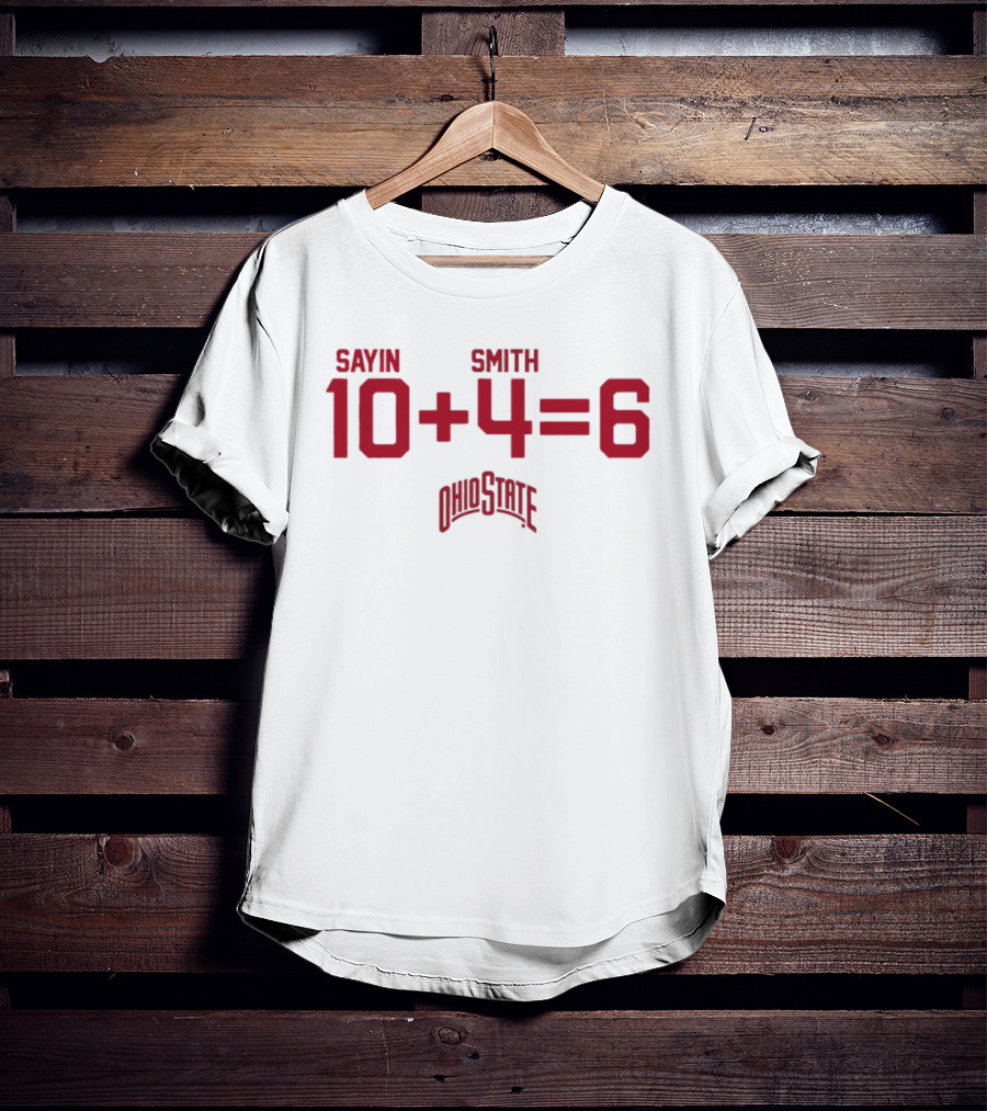 Jeremiah Smith 4 Ohio State Buckeyes Sayin Smith 10 + 4 = 6 Ohio State T-Shirt