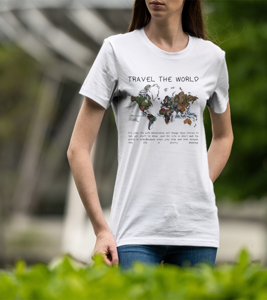 Travel The World Life Is Short And The World Is Wide Adventures Not Things T-Shirt