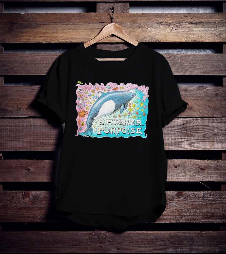 A Higher Porpoise Colorful Dolphin Psychedelic T-Shirt
