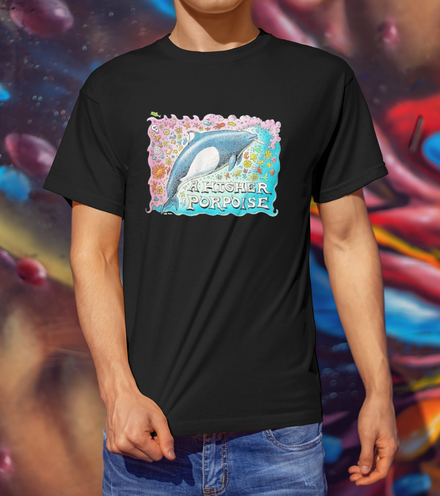 A Higher Porpoise Colorful Dolphin Psychedelic T-Shirt