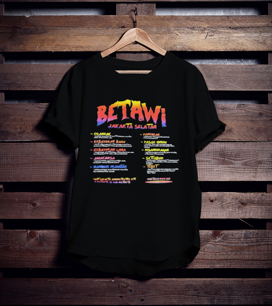 Betawi Jakarta Selatan Administrative City 56 Sub Districts Kebayoran Baru Jagakarsa Tebet Manggarai Puncak Alam Cipulir Pejaten T-Shirt