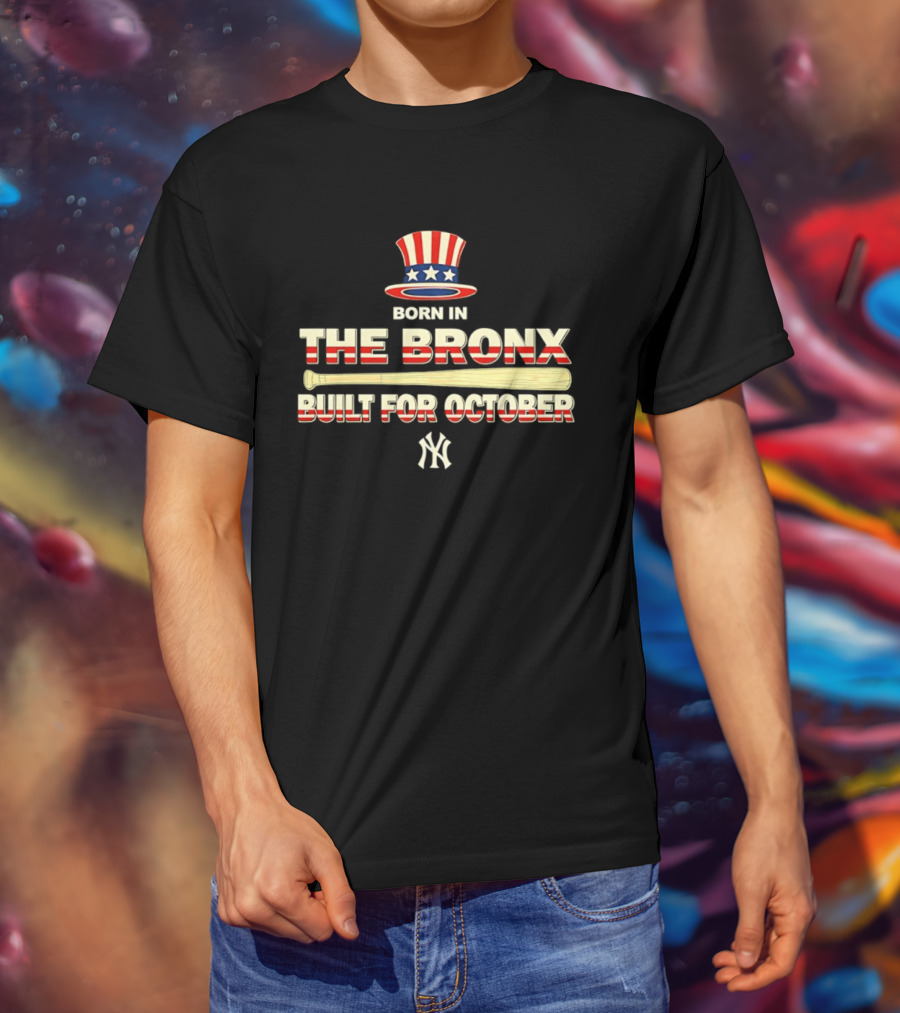 Born In The Bronx Built For October New York Yankees T-Shirt