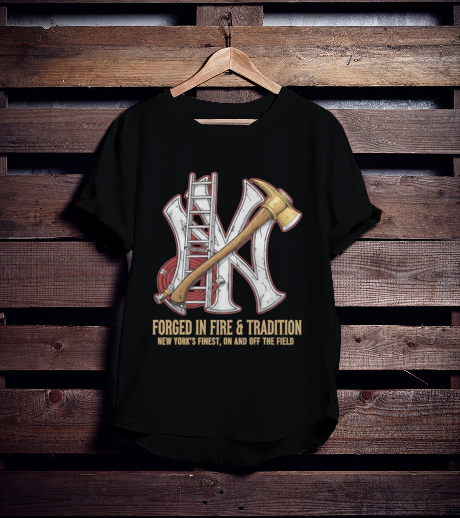 NY Yankees Forged In Fire Tradition NY's Finest Axe And Ladder T-Shirt