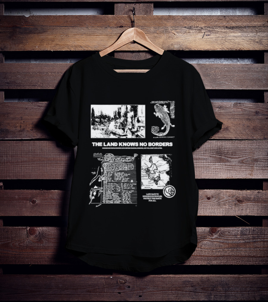 The Land Knows No Borders Indigenous People Existed Long Before Colonial Borders T-Shirt