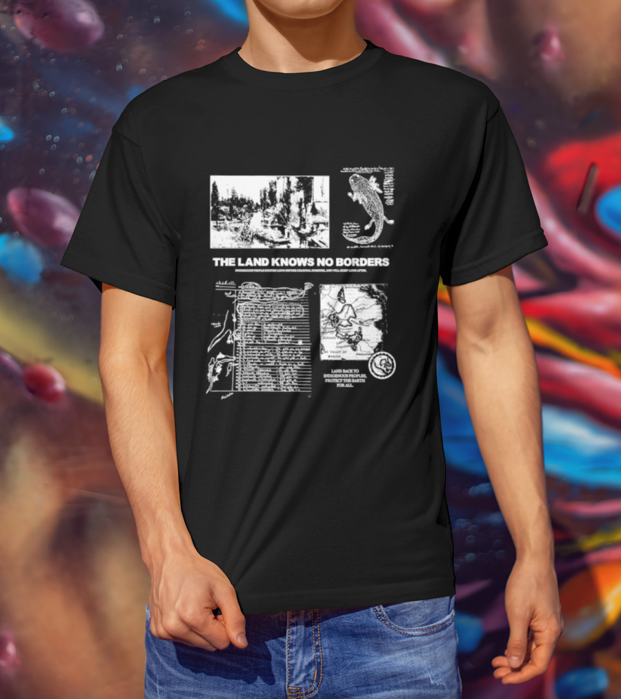 The Land Knows No Borders Indigenous People Existed Long Before Colonial Borders T-Shirt