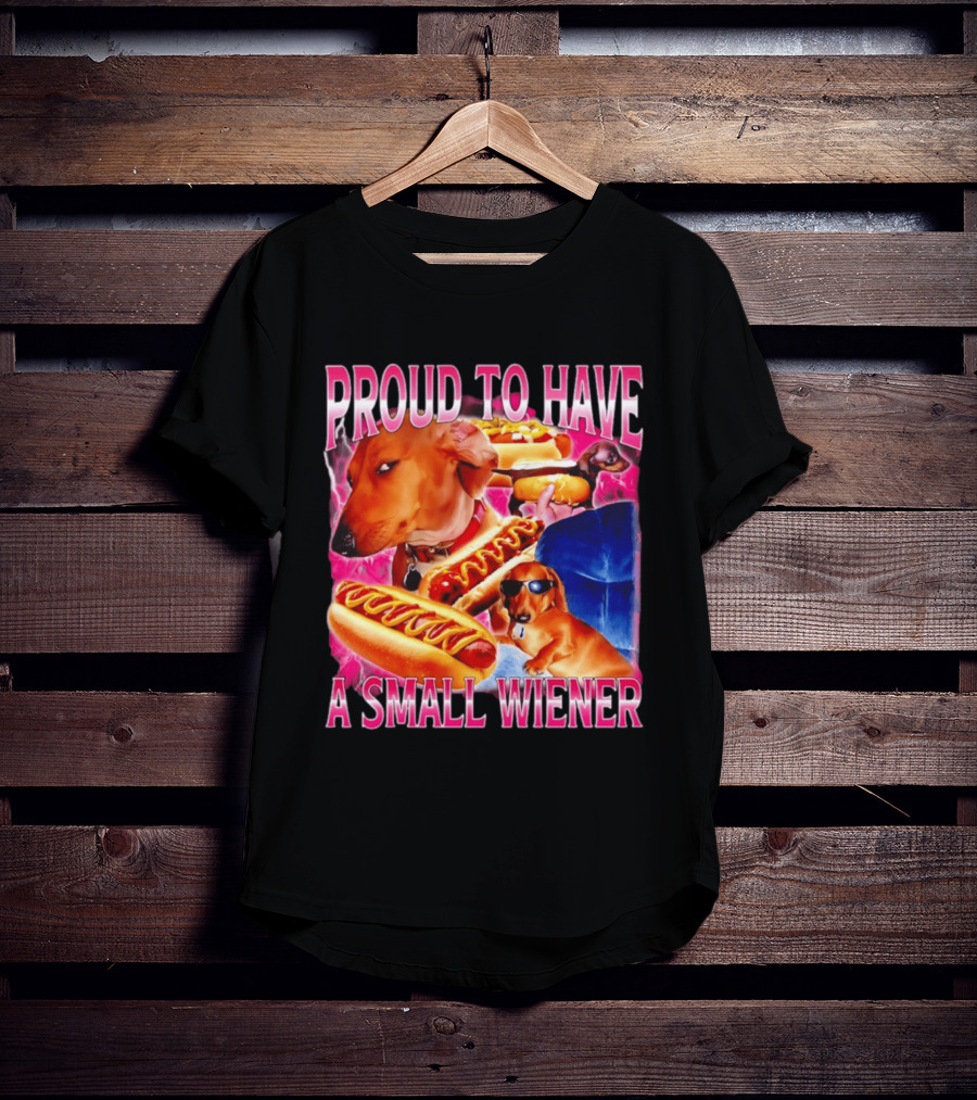 Proud To Have A Small Wiener Dachshund Hot Dog Humor T-Shirt