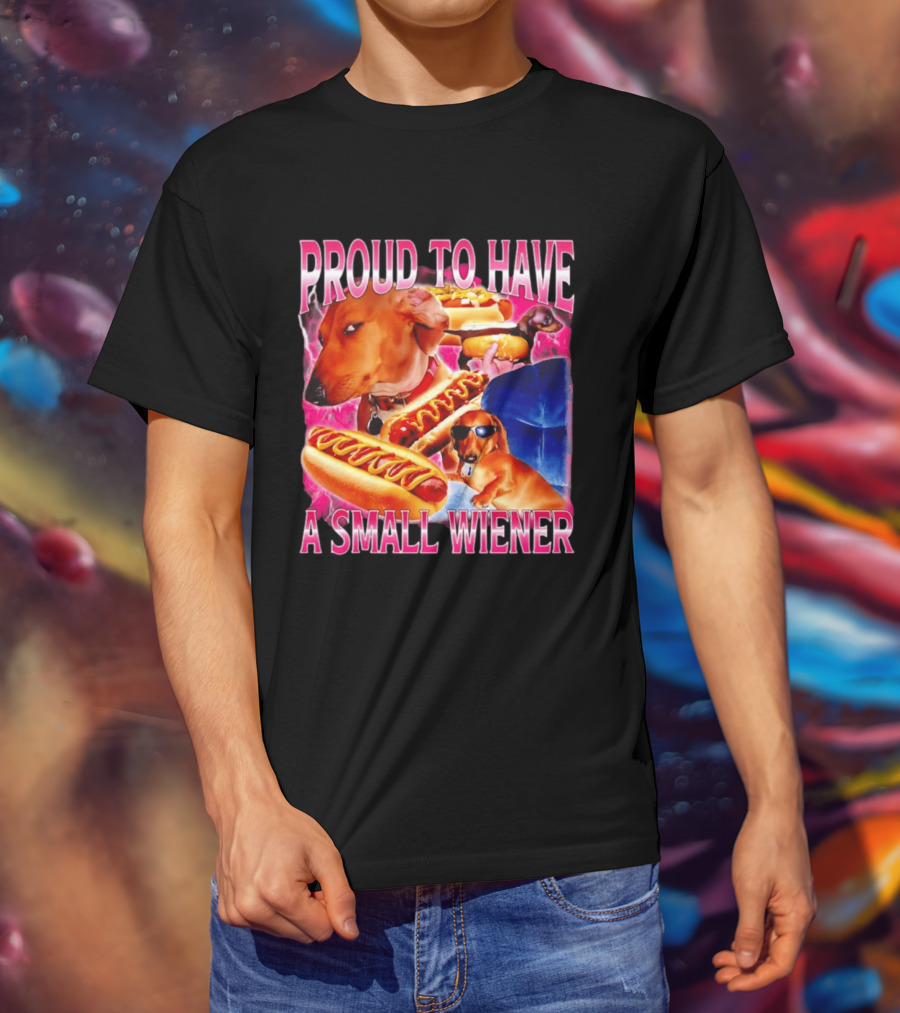 Proud To Have A Small Wiener Dachshund Hot Dog Humor T-Shirt