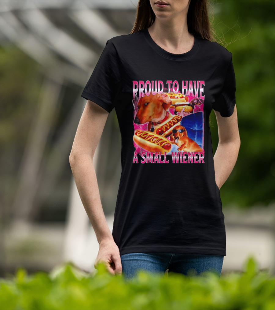 Proud To Have A Small Wiener Dachshund Hot Dog Humor T-Shirt