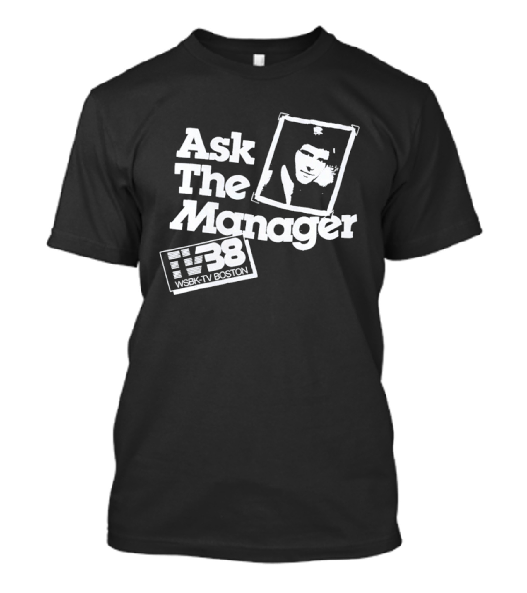 Ask The Manager WSBK TV38 Boston Role Model T-Shirt
