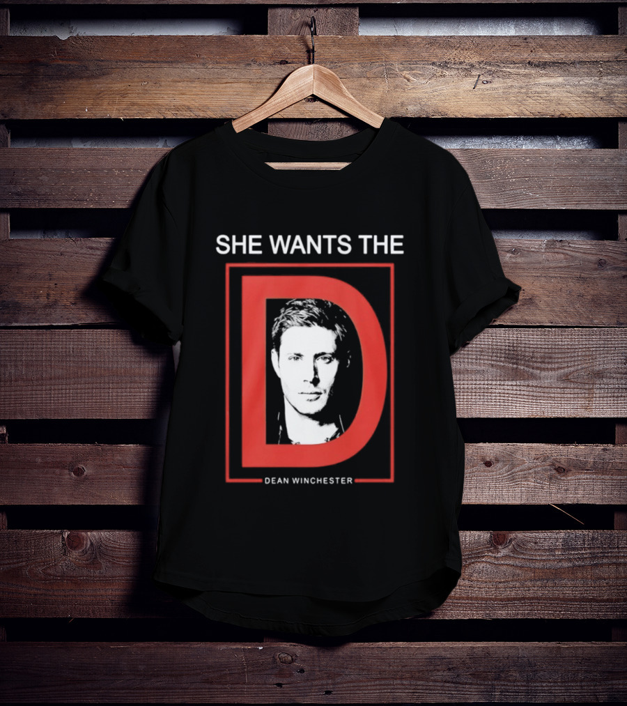 She Wants The D Dean Winchester Supernatural Fan Favorite T-Shirt