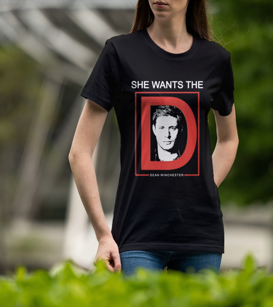 She Wants The D Dean Winchester Supernatural Fan Favorite T-Shirt