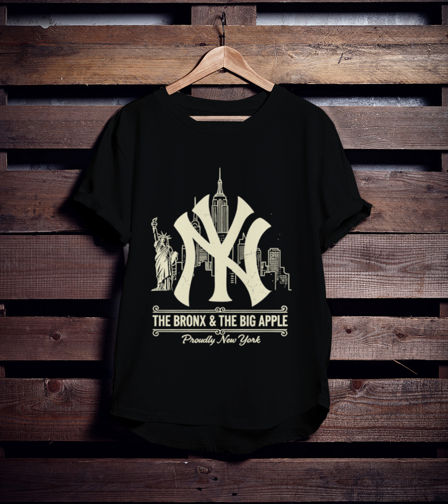 The Bronx And The Big Apple Iconic NY Yankees City Skyline Statue Of Liberty Proudly New York T-Shirt