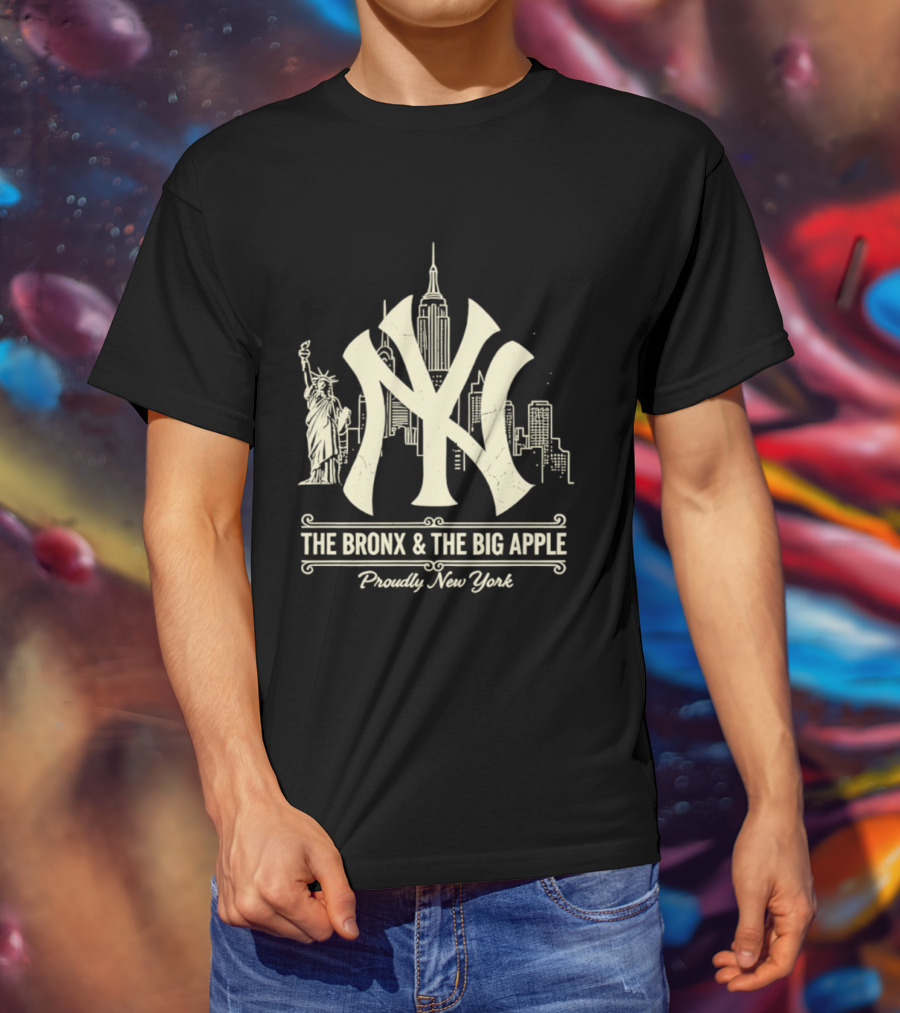 The Bronx And The Big Apple Iconic NY Yankees City Skyline Statue Of Liberty Proudly New York T-Shirt