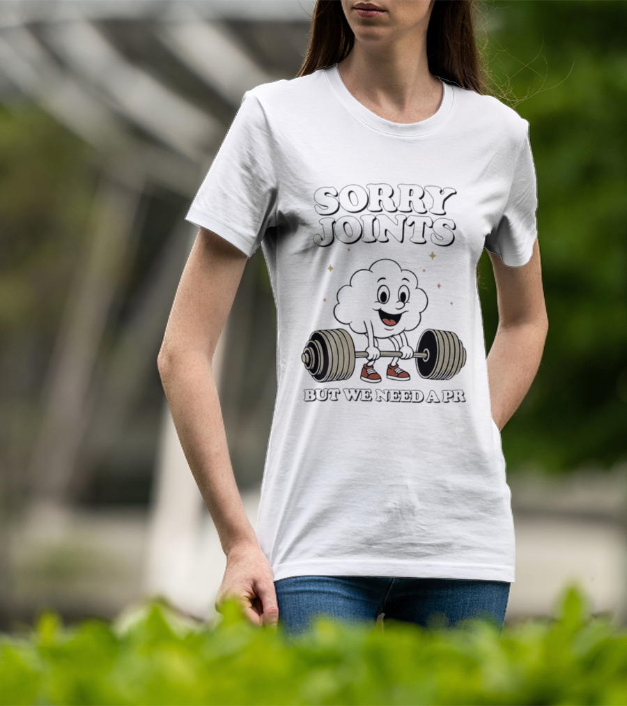 Sorry Joints But We Need A PR Weightlifting Cartoon Barbell T-Shirt