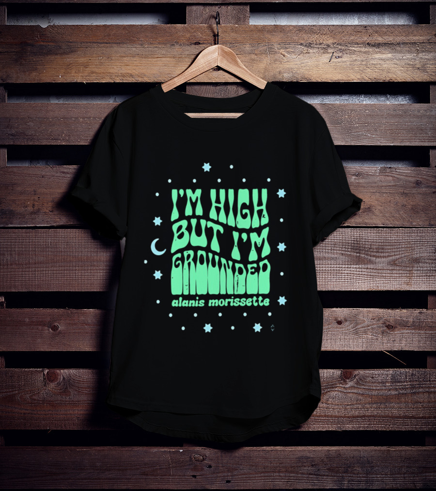 I'm High But I'm Grounded Alanis Morissette Stars And Moon T-Shirt