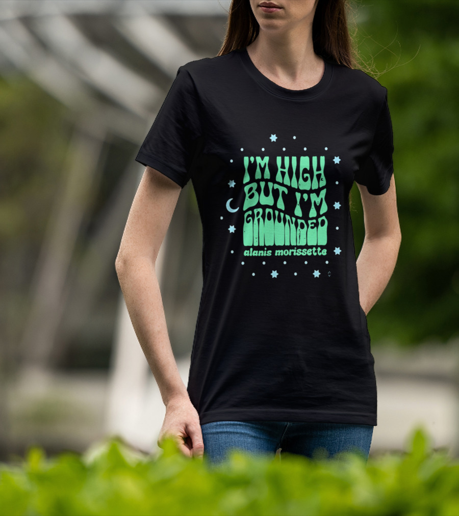 I'm High But I'm Grounded Alanis Morissette Stars And Moon T-Shirt