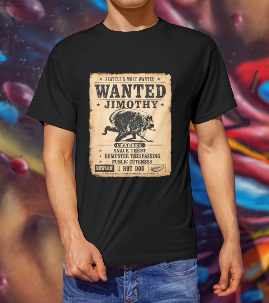 Seattle's Most Wanted Jimothy Raccoon Snack Theft Dumpster Trespassing Public Cuteness Reward 1 Hot Dog T-Shirt