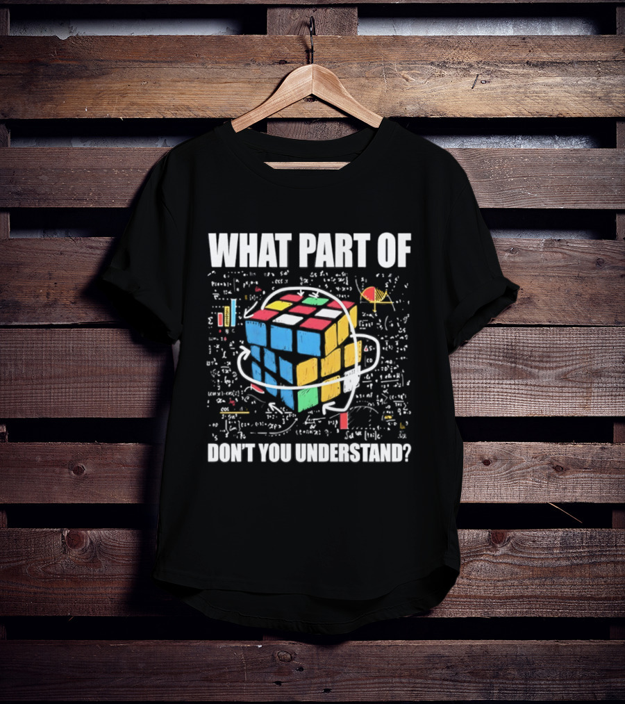 What Part Of Cube Math Don't You Understand T-Shirt