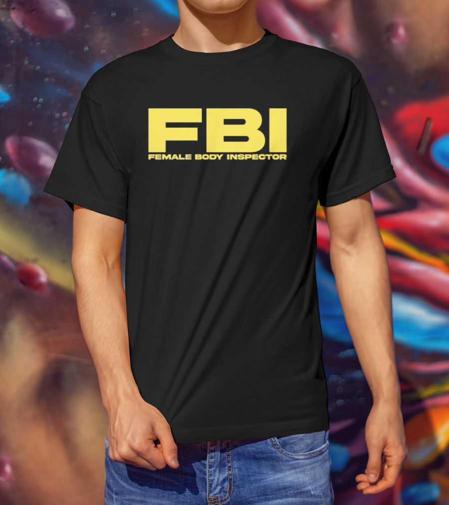 FBI Female Body Inspector Humor Bold Yellow T-Shirt
