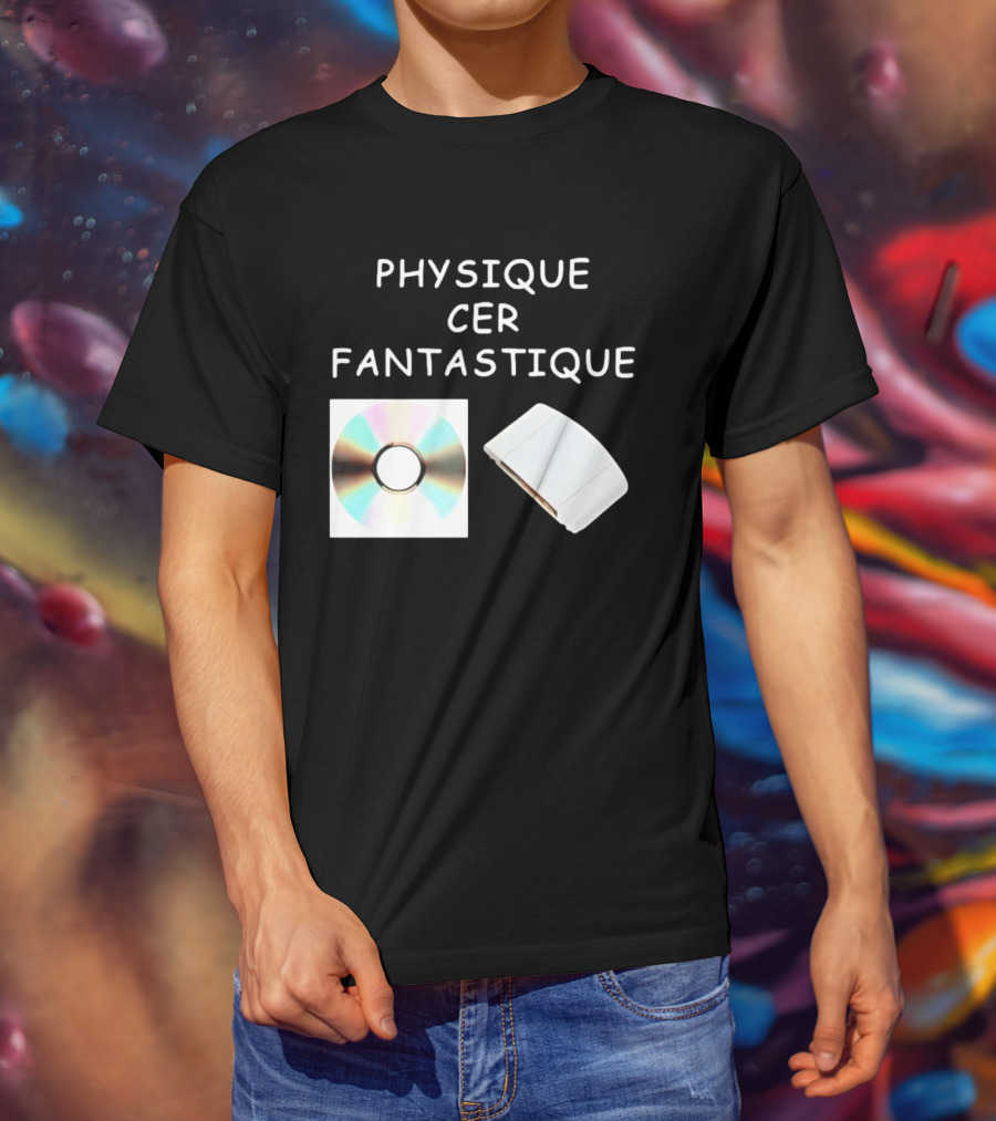 Physique Cer Fantastique Cd French Humor Vintage Technology Device T-Shirt