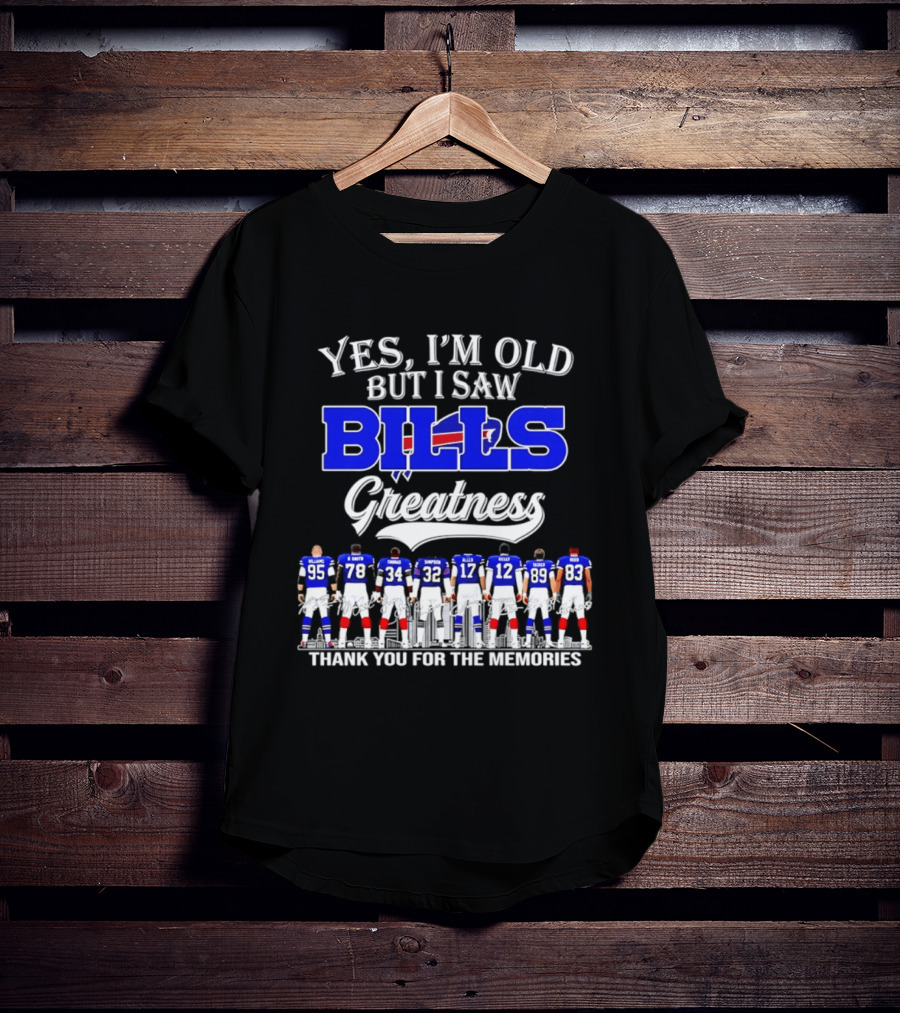 Yes I'm Old But I Saw Bills Greatness Thank You For The Memories T-Shirt