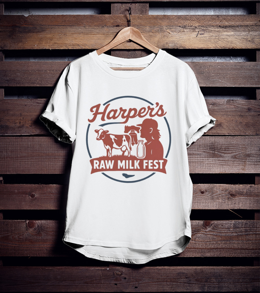 Harper's Raw Milk Fest Dairy Farmer Farm Life Cow T-Shirt
