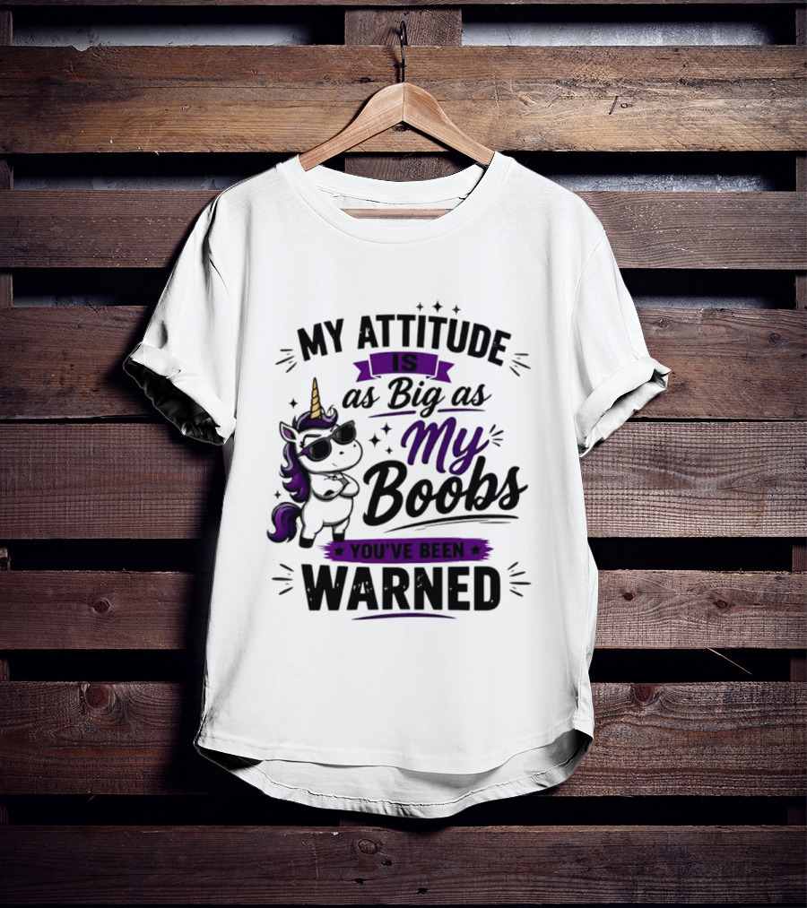 My Attitude Is As Big As My Boobs Unicorn Warning T-Shirt