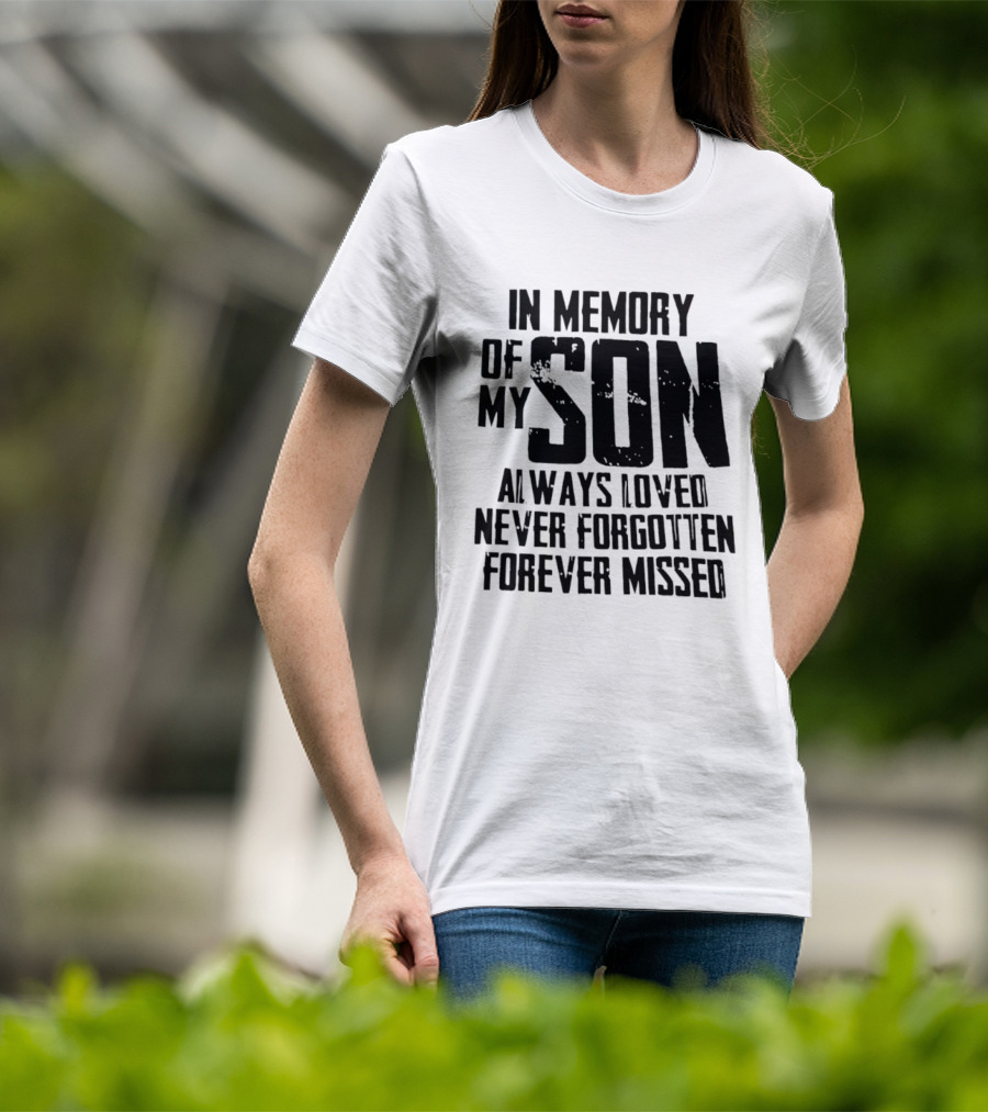 In Memory Of My Son Always Loved Never Forgotten Forever Missed T-Shirt