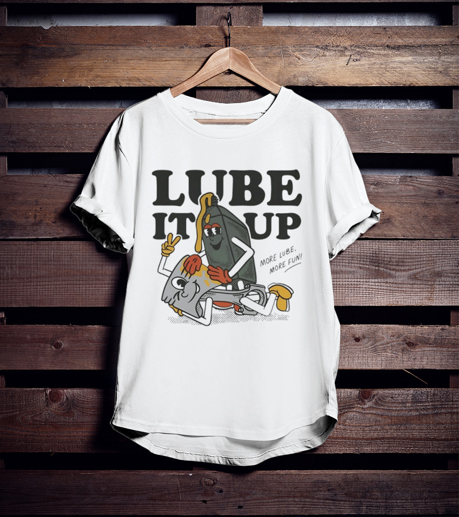 Lube It Up More Lube More Fun Cartoon Mechanics T-Shirt