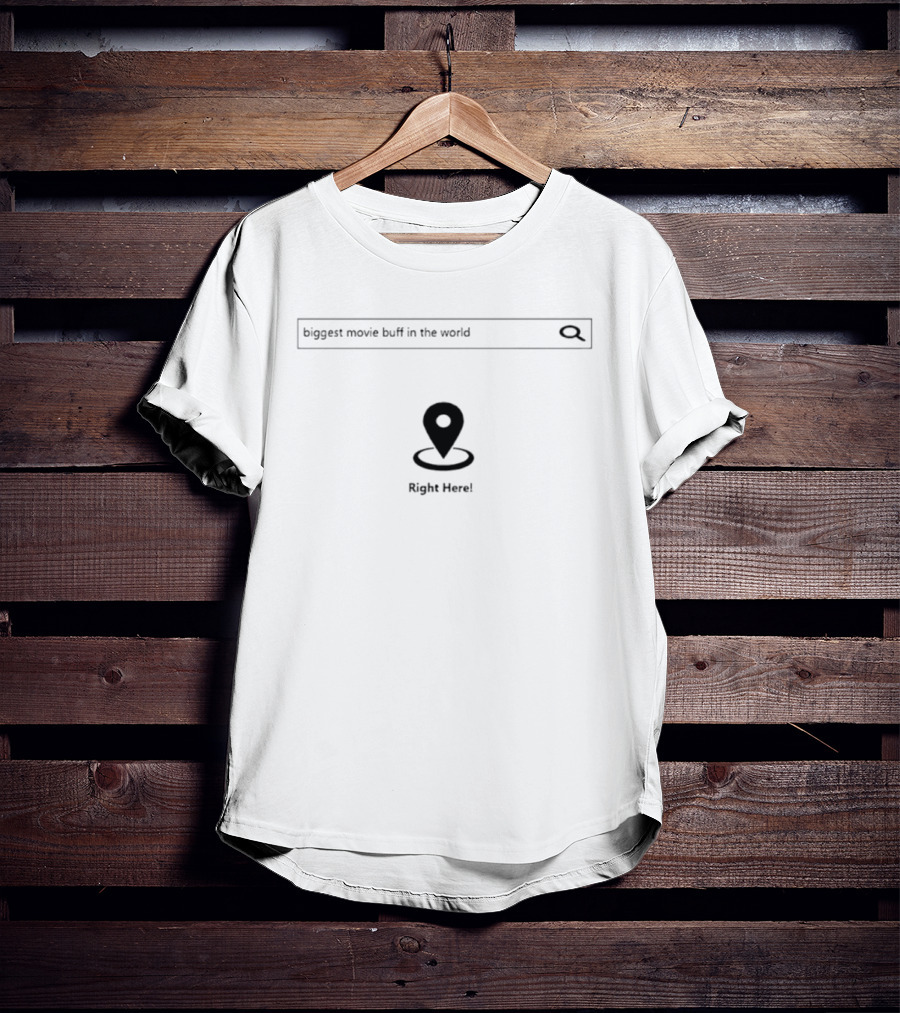 Biggest Movie Buff In The World Right Here Search Icon And Location Marker T-Shirt