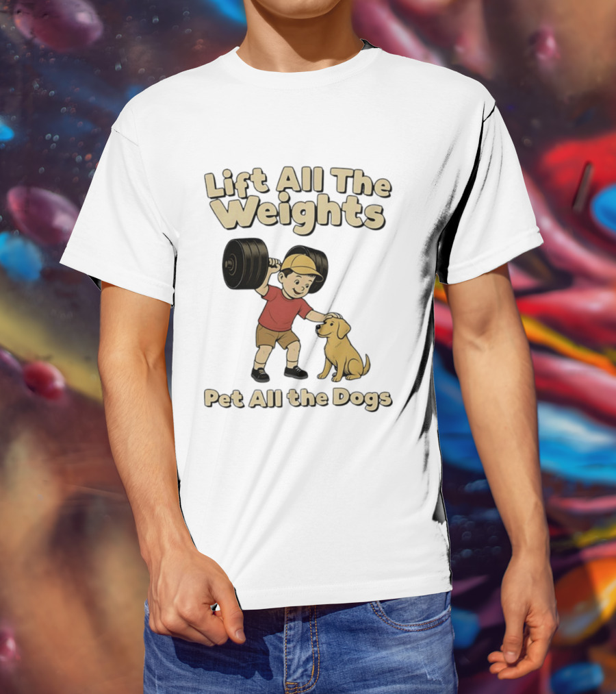 Lift All The Weights Pet All The Dogs Fitness Humor T-Shirt