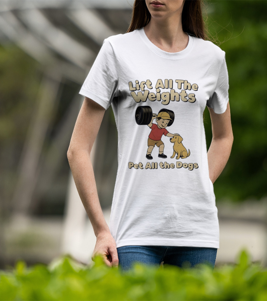 Lift All The Weights Pet All The Dogs Fitness Humor T-Shirt