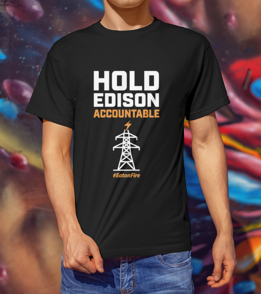 Hold Edison Accountable Power Line #EdisonFire T-Shirt