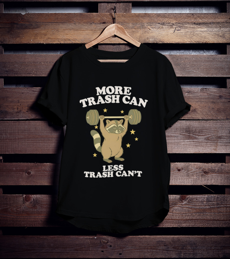 More Trash Can Less Trash Can't Raccoon Weightlifting Stars T-Shirt