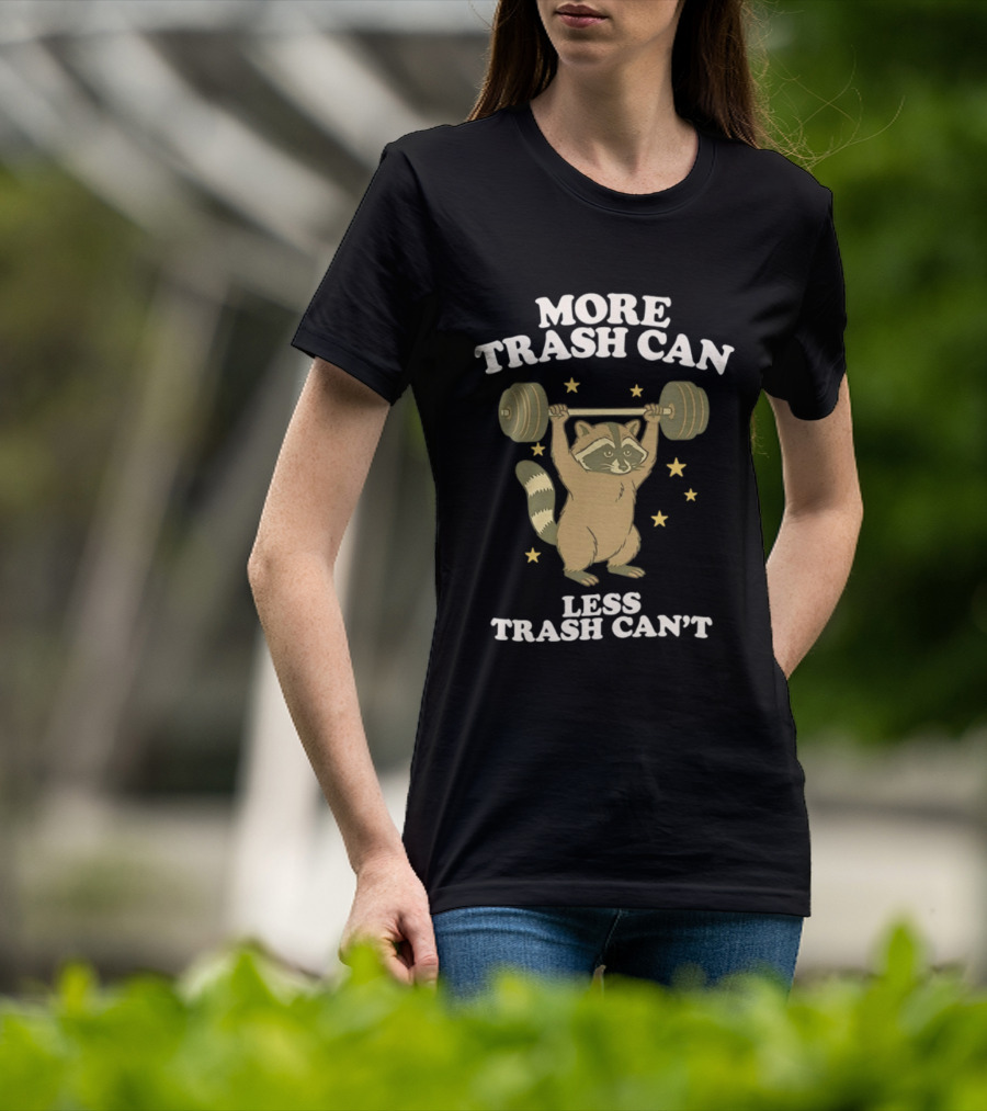 More Trash Can Less Trash Can't Raccoon Weightlifting Stars T-Shirt