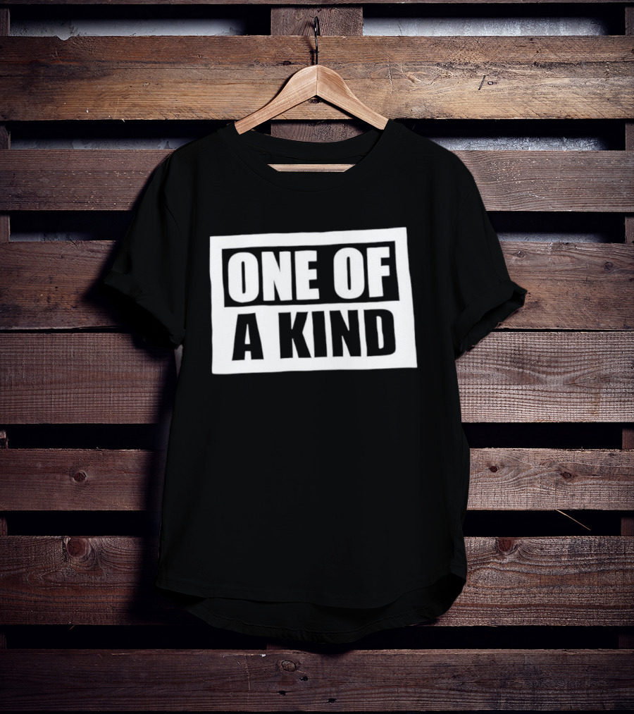 One Of A Kind T-Shirt